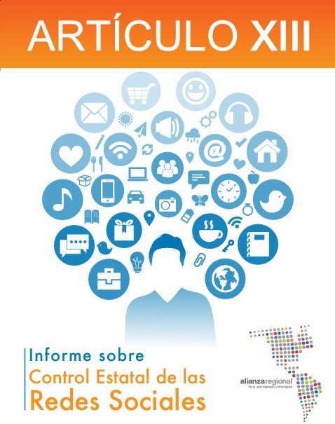 Alianza Regional presenta el informe Artículo XIII “Control Estatal de las Redes Sociales”